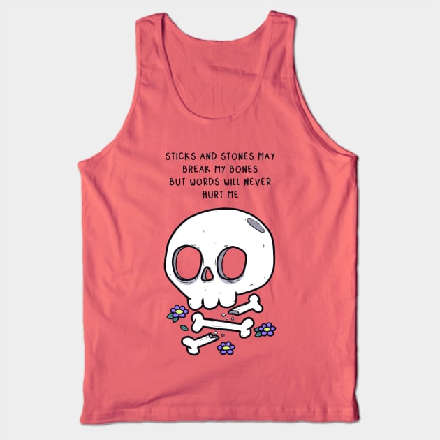 Sticks And Stones May Break My Bones.. Tank Top by georgedrawz